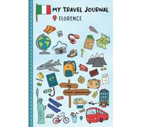 Travel Journal For Kids Florence: Florence, Italy Travel Adventure Diary For Children for the next Holiday Road Trip, Traveling Activity Log Book For ... Sketching, Doodle and Gratitude Prompt