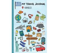 Travel Journal For Kids Greece: Greece Travel Adventure Diary For Children for the next Holiday Road Trip, Traveling Activity Log Book For Boys and ... Sketching, Doodle and Gratitude Prompt