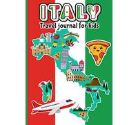 Travel journal for kids Italy: Awesome activity Notebook , Travel Diary , Prompt Notebook for Gratitude Logbook with Sketchbook Pages to Draw & Log