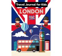 Travel Journal for Kids London: Awesome activity Notebook , Travel Diary , Prompt Notebook for Gratitude Logbook with Sketchbook Pages to Draw & Log