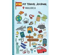 Travel Journal For Kids Mallorca: Mallorca, Spain Travel Adventure Diary For Children for the next Holiday Road Trip, Traveling Activity Log Book For ... Sketching, Doodle and Gratitude Prompt