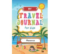 Travel Journal For Kids Menorca: Menorca, Spain Travel Adventure Diary For Children for the next Holiday Road Trip, Traveling Activity Log Book For ... Sketching, Doodle and Gratitude Prompt