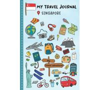 Travel Journal For Kids Singapore: Singapore Travel Adventure Diary For Children for the next Holiday Road Trip, Traveling Activity Log Book For Boys ... Sketching, Doodle and Gratitude Prompt