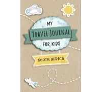 Travel Journal For Kids South Africa: South Africa Travel Adventure Diary For Children for the next Holiday Road Trip, Traveling Activity Log Book For ... Sketching, Doodle and Gratitude Prompt