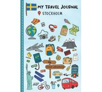 Travel Journal For Kids Stockholm: Stockholm, Sweden Travel Adventure Diary For Children for the next Holiday Road Trip, Traveling Activity Log Book ... Sketching, Doodle and Gratitude Prompt