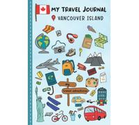 Travel Journal For Kids Vancouver Island: Travel Adventure Diary For Children for the next Holiday Road Trip, Traveling Activity Log Book For Boys and ... Sketching, Doodle and Gratitude Prompt