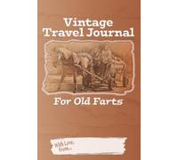 Travel Journal For Old Farts: Road Trip Survival Guide, A Funny Little Travel Book | Handwritten Thank You Notebook