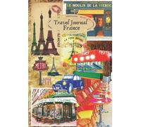 Travel Journal France: Diary To Record Traveling Experiences. Perfect Gift For Birthdays, Holidays, an Upcoming Trip. Travel Notebook , Blank Book Notebook . Lined Journal F