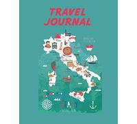 Travel Journal: Italy Map. Kid's Travel Journal. Simple, Fun Holiday Activity Diary And Scrapbook To Write, Draw And Stick-In. (Italy Map, Italian Holiday Notebook, Keepsake & Memory Log, Vacation)