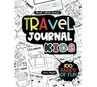Travel Journal Kids for 7-13 Year Olds with Interactive Elements : Travel Bucket List, Itinerary, Writing & Drawing Prompts, Doodle Space, Food ... Quotes, Coloring Space.: 100 pages of fun