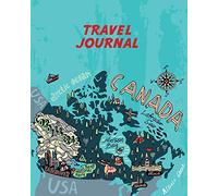 Travel Journal: Kid's Travel Journal. Simple, Fun Holiday Activity Diary And Scrapbook To Write, Draw And Stick-In. (Canada Map, Vacation Notebook, Adventure Log)