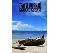 Travel Journal Madagascar: Travel Diary For Madagascar / Journey Journal For Writing Your Own / Including A Packlist, Pages To Fill Out, The ... / Diary /Over 100 Pages For Up To 45 Days
