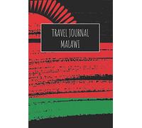 Travel Journal Malawi: 6x9 Travel Notebook or Diary with prompts, Checklists and Bucketlists perfect gift for your Trip to Malawi for every Traveler