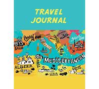 Travel Journal: Mediterranean Map. Kid's Travel Journal. Simple, Fun Holiday Activity Diary And Scrapbook To Write, Draw And Stick-In. (Mediterranean ... Keepsake & Memory Log, European Vacation)
