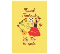 Travel Journal My Trip To Spain: Trip Planner and Vacation Diary of Your Trip to Spain
