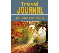 Travel Journal: One Trip can Change Your Life | Notebook 7x10 in 80 pages | lined pages and blank sheets for pictures | travelling journal, diary to ... Perfect for roadtrip, journey everywhere...