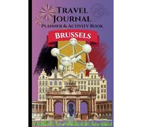 Travel Journal, Planner & Activity Book - Brussels: A Brussels guidebook and vacation diary made with kids in mind and parents will love!