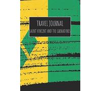 Travel Journal Saint Vincent And The Grenadines: 6x9 Travel Notebook or Diary with prompts, Checklists and Bucketlists perfect gift for your Trip to Saint Vincent And The Grenadines for every Traveler