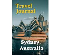 Travel Journal | Sydney, Australia: Notebook to Record Your Travel Memories