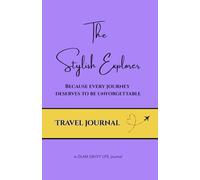 Travel Journal. THE STYLISH EXPLORER - Because Every Journey Deserves To Be Unforgettable. Guided Travel Notebook with Prompts | Dream, Plan & Record ... | 200 Pages, 5.5”x 8.5” | Glam Savvy Life