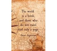 Travel Journal: The World Is A Book Saint Augustine Quote, Blank Lined Journal, Travel notebook (6" x 9", 110 Pages)