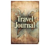 Travel Journal & Travel Notebook: The Ultimate Guided Trip Planner to Capture Every Adventure and Preserve Lifetime Memories