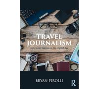 Travel Journalism: Informing Tourists in the Digital Age