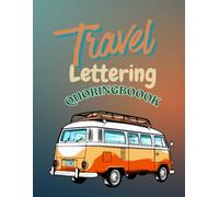 Travel Lettering Quote Coloring Book for Adults: 56 Beautiful Travel Quote Pages for Relaxation, Mindfulness & Creativity