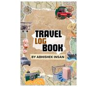Travel Log Book: Adventure Journal to Record Trips, Memories, Destinations & Experiences