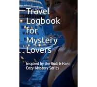 Travel Logbook for Mystery Lovers: Inspired by the Rudi & Hani Cozy-Mystery Series