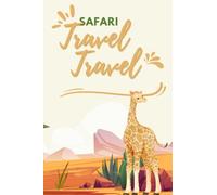 Travel logbook Safari: Roaming the Wild, Journey Through the Savannah, My Safari Travel Diary