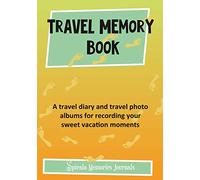 Travel Memory Book: A Travel Diary and Travel Photo Albums for Recording Your Sweet Vacation Moments