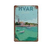 Travel Metal Sign Hvar Croatia Metal Poster City Trip Landscape Vintage Metal Tin Sign Art Wall Decoration For Home Office Garden Man Cave Club Cafe Bar Decor Sign(15x30cm）6x12 inch-377