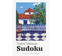 Travel Mexico Sudoku Puzzle Book for Adults: Fun Sudoku Puzzles for Mexico Holidays & Travel | Perfect Portable Vacation Companion | 6x9 inches, 110 Pages | 50+ Puzzles | Solutions Included
