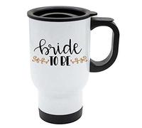 Travel Mug - Bride to be - White Stainless Steel - Wedding, Bride, Quotes - Reusable Coffee Cup