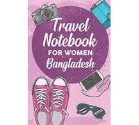 Travel Notebook for Women Bangladesh: 6x9 Travel Journal or Diary with prompts, Checklists and Bucketlists perfect gift for your Trip to Bangladesh for every Traveler