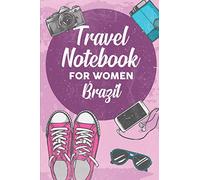 Travel Notebook for Women Brazil: 6x9 Travel Journal or Diary with prompts, Checklists and Bucketlists perfect gift for your Trip to Brazil for every Traveler