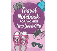 Travel Notebook for Women New York City: 6x9 Travel Journal or Diary with prompts, Checklists and Bucketlists perfect gift for your Trip to New York City for every Traveler