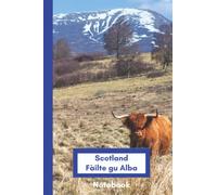 Travel Notebook: Scotland: Failte gu alba: welcome to Scotland