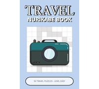 Travel Nurikabe Book: 50 Easy Puzzles Inspired by Travel and Exploration | Light Logic Challenges for Focus, Clarity & Problem Solving (travel puzzle collection)