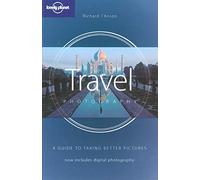 Travel Photography: a Guide to Taking Better Pictures (Lonely Planet Travel Photography)