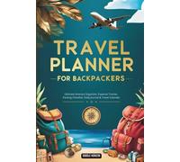 Travel Planner for Backpackers: Ultimate Itinerary Organizer, Expense Tracker, Packing Checklist, Daily Journal & Travel Calendar: Essential Guide for ... Budget, and Document Every Moment. Ideal Gift