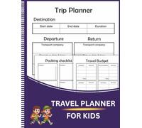 Travel Planner for Kids: Vacation Journal, Trip & Adventure Organizer for Children , Packing Checklists, Budget Tracker, Destination Planning, Activities & Memory Keeper