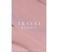 Travel Planner Make Memories All Over The World: Minimalist Adventure Journal, Includes Flight Details, Hotel and Activity Information, Packing List