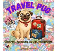 Travel Pug: Proof That Imagination Can Take You Anywhere: 2 (Funny Pug)