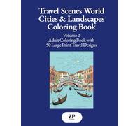 Travel Scenes - World Cities & Landscapes Coloring Book for Adults, Volume 2: Adult Coloring Book with 50 Large Print Travel Designs | Famous World ... for Stress Relief, Mindfulness & Relaxation