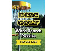 Travel Size DISC GOLF Themed Word Search Puzzles - 50 FUN Word Seek Puzzles for Enthusiasts: Includes Solutions, List of Famous Disc Golf Courses, and ... Fits in Purse or Backpack. Great Gift Idea