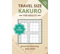 Travel Size Kakuro: 150 hard level fun Kakuro Puzzles, challenge your brain, Compact Kakuro Puzzles to Enjoy Anywhere, Anytime | 6 x 9 inches | Great ... journeys (Travel Size Kakuro Puzzle Books)