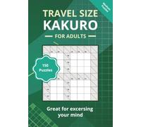 Travel Size Kakuro: 150 medium level fun Kakuro Puzzles, great mind exercise, Compact Kakuro Puzzles to Enjoy Anywhere, Anytime | 6 x 9 inches | ... journeys (Travel Size Kakuro Puzzle Books)