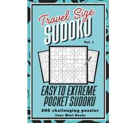 Travel Size Sudoku Volume 1: Easy to Extreme Pocket Sudoku - 200 Challenging Puzzles
